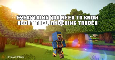 Minecraft: Everything You Need To Know About The Wandering Trader.